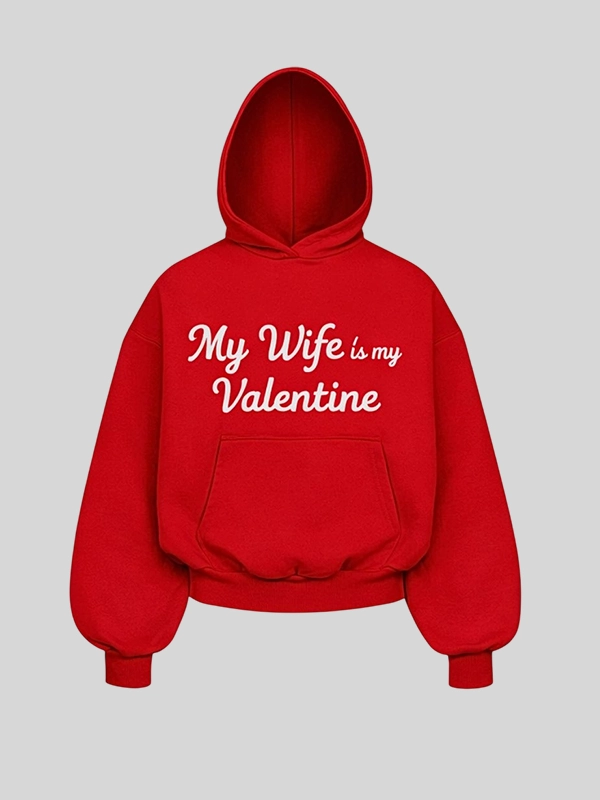 My Wife is my Valentine Hoodie My Wife is my Valentine Hoodie