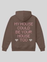 My House Could Be Your House Too Hoodie