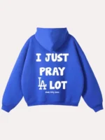 I Just Pray A Lot Dodgers Hoodie